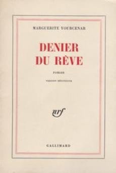 Marguerite Yourcenar - Denier  du rêve