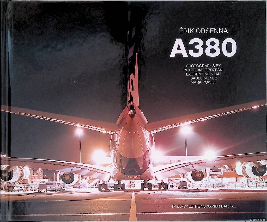 Orsenna, Érik - A380: Photographs by Peter Bial Obrezeski, Laurent Monlaü, Isabel Muñoz, Mark Power