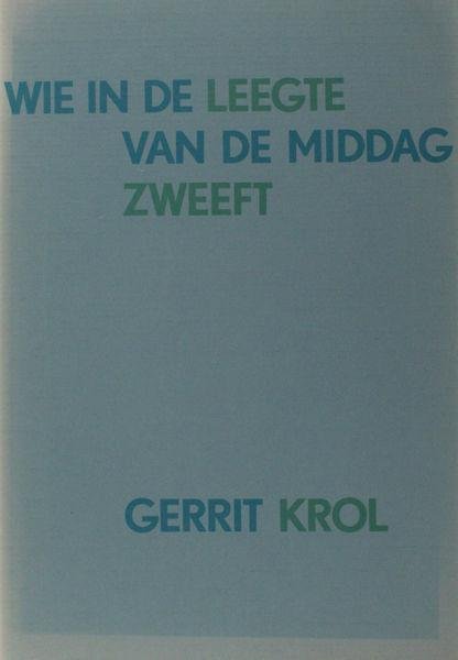 Krol, Gerrit. - Wie in de leegte van de middag zweeft.