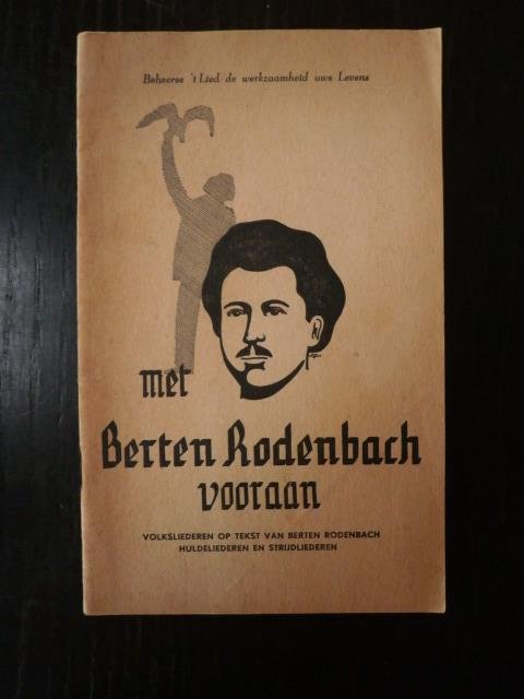 N.M. Wildiers - Met Berten Rodenbach vooraan. Beheerse 't Lied de werkzaamheid uws Levens. Volksliederen op tekst van Berten Rodenbach. Huldeliederen en strijdliederen