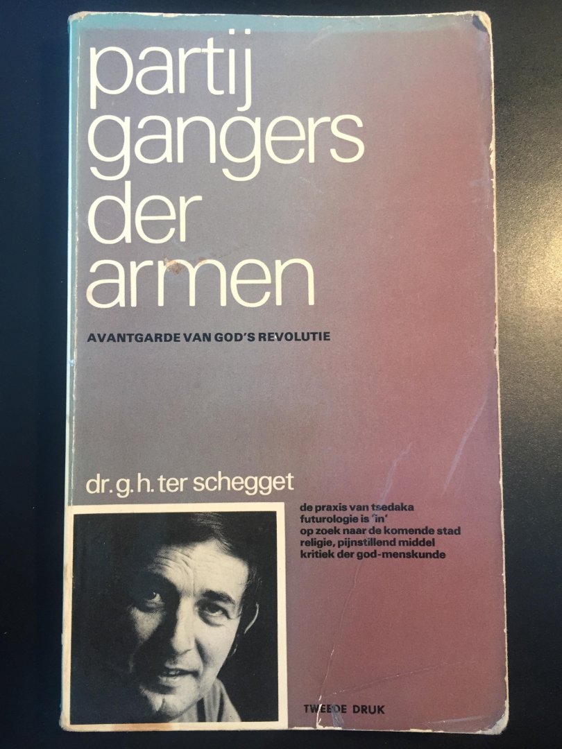 Ter Schegget, G.H. - Partijgangers der armen. Avantgarde van God's revolutie
