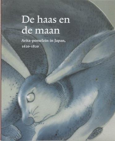 FITSKI, MENNO. - De haas en de maan. Arita-porselein in Japan 1620-1820. isbn 9789040087127