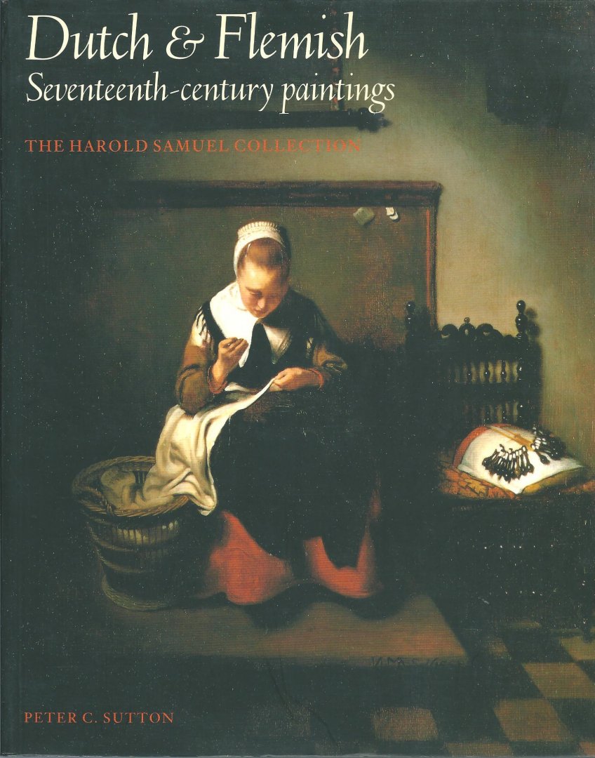 Sutton, Peter C. - Dutch & Flemish seventeenth-century paintings : the Harold Samuel Collection