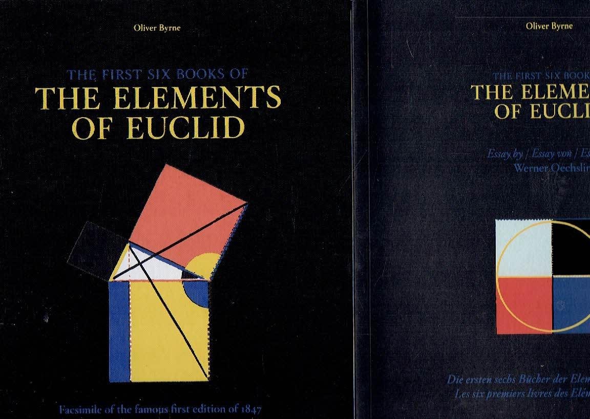 BYRNE, Oliver - Werner OECHSLIN - The first six books of 'The Elements of Euclid' in which coloured diagrams and symbols are used instead of letters for the greater ease of learners. [facsimile] + Essay. - [Boxed set].