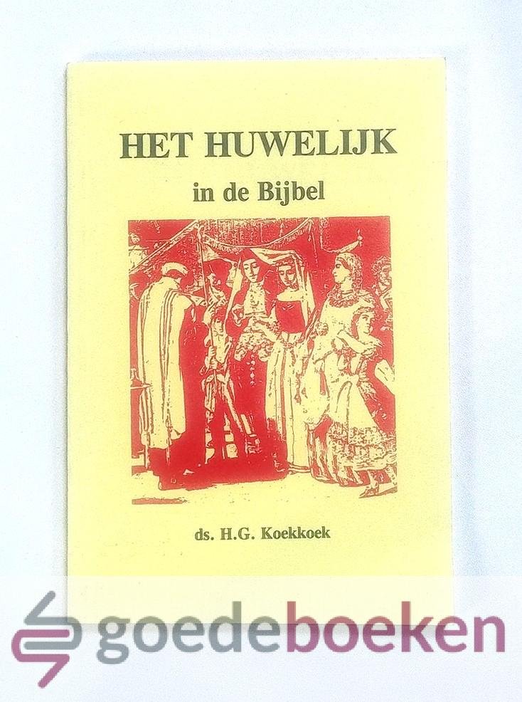 Koekkoek, Ds. H.G. - Het huwelijk in de Bijbel --- Wat zegt de Bijbel?