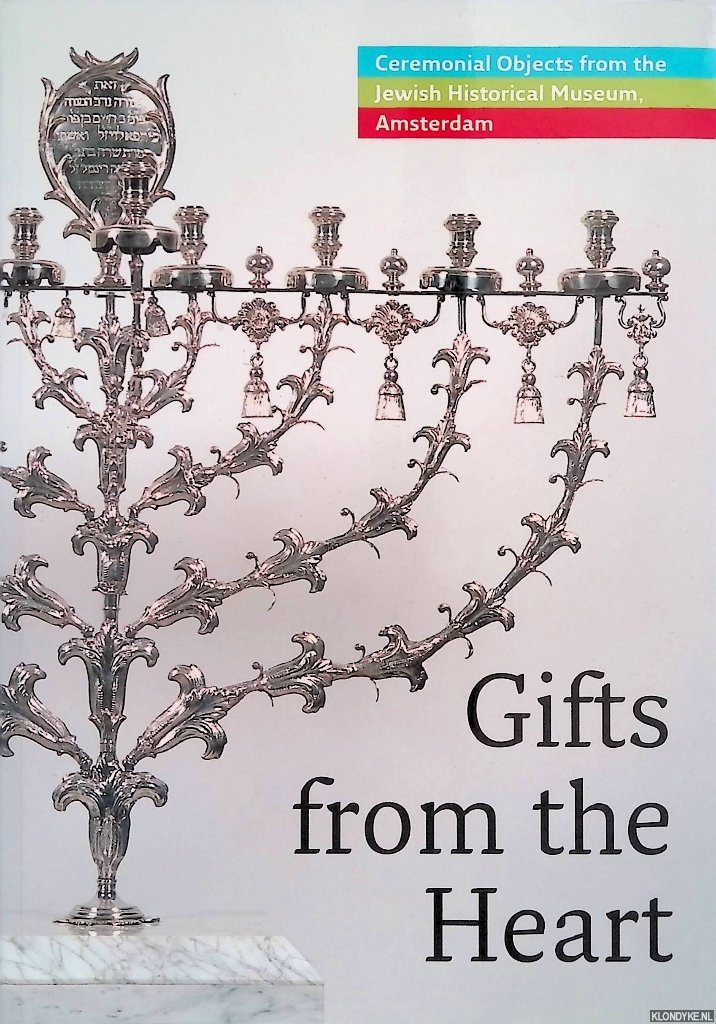 Cohen, Julie Marthe - and others - Gifts from the Heart: ceremonial objects from the Jewish Historical Museum