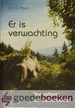 Boer, Ds. G. - Er is verwachting --- Van Advent tot wederkomst. 10 preken