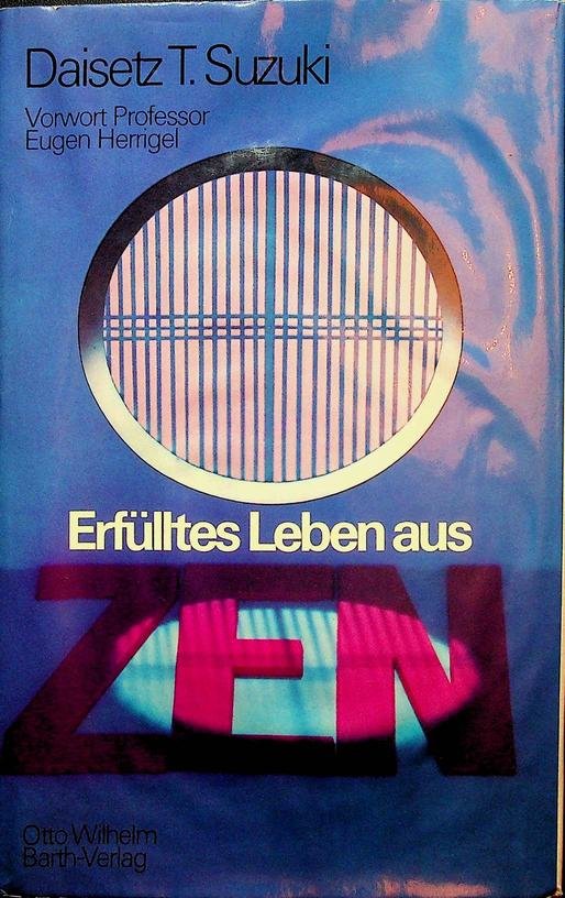 Suzuki, Daisetz T. - Erfülltes Leben aus Zen