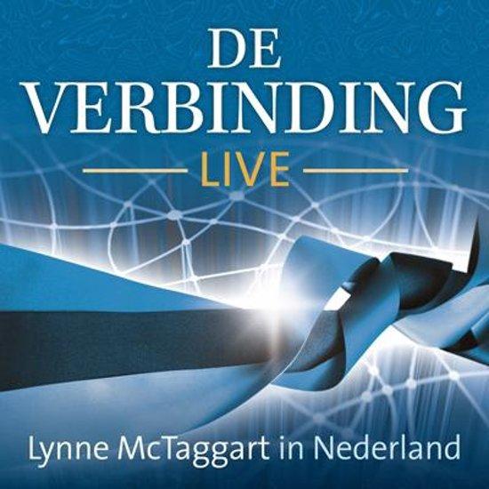 McTaggart, Lynne - De Verbinding Live / Lynne McTaggart in Nederland - Teksten van Lynne McTaggart, inclusief een lezing en intervieuw op dvd.