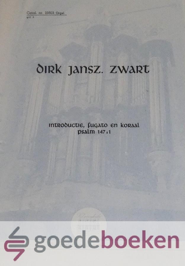 Zwart, Dirk Jansz. - Introductie, fugato en koraal psalm 147: 1, Klavarskribo *nieuw*