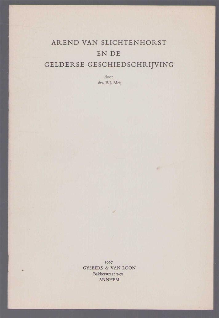 p. j Meij - Arend van Slichtenhorst en de Gelderse geschiedschrijving
