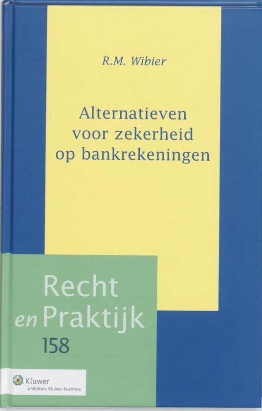 Wibier, R.M. - Recht en praktijk 158 - Alternatieven voor zekerheid op bankrekeningen