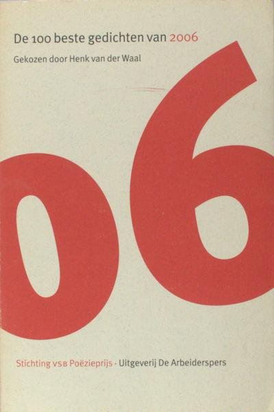 Waal, Henk van der. - De 100 beste gedichten van 2006.
