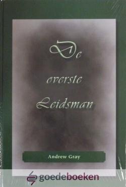 Gray, Andrew - De overste Leidsman *nieuw* --- Zeven predikatien uit het Engels vertaald door C.B. van Woerden jr. te Akkrum