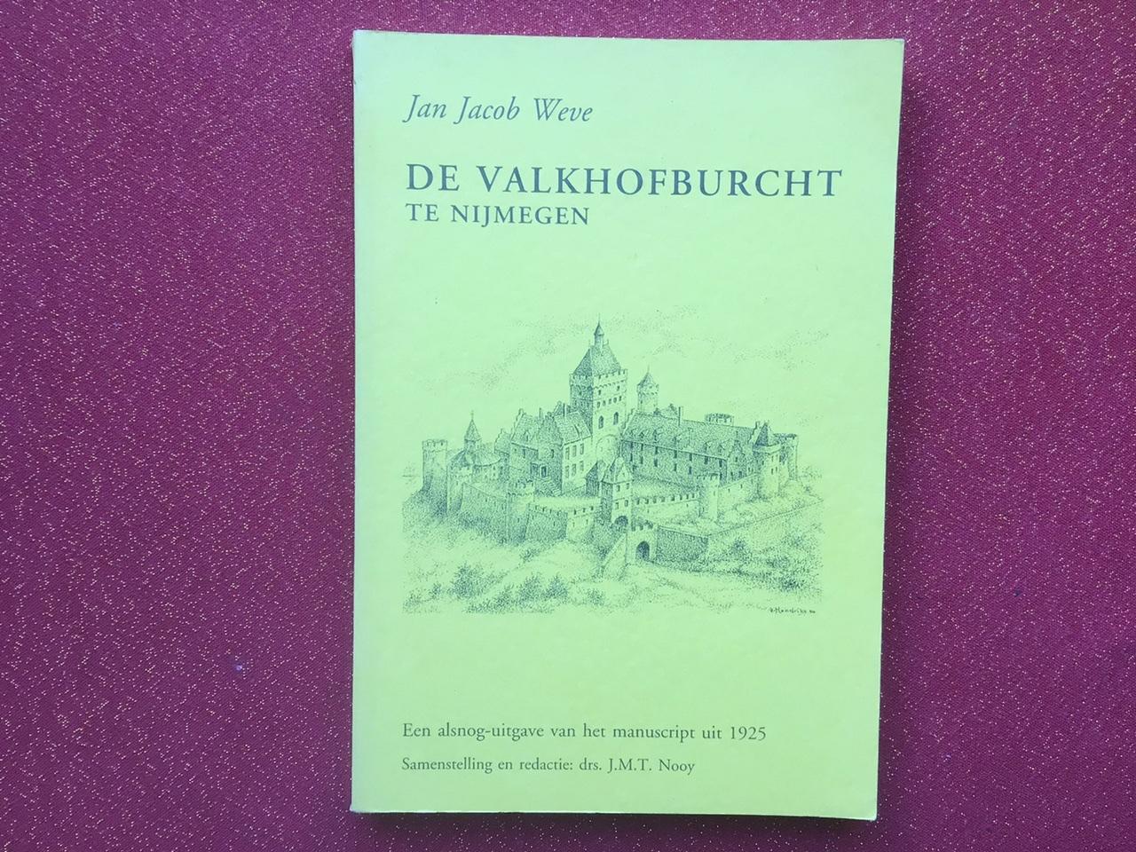 Weve, J.J. (Nooy, J.M.T.) - De Valkhofburcht te Nijmegen ( Een alsnog-uitgave van het manuscript uit 1925)