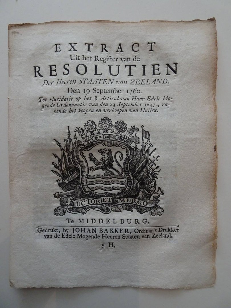  - Extract Uit het Register van de Resolutien Der Heeren Staaten van Zeeland. Den 19 September 1760. Tot elucidatie op het 8 Articul van Haar Edele Mogende Ordonnantie van den 23 September 1637., rakende het koopen en verkoopen van Huisen.