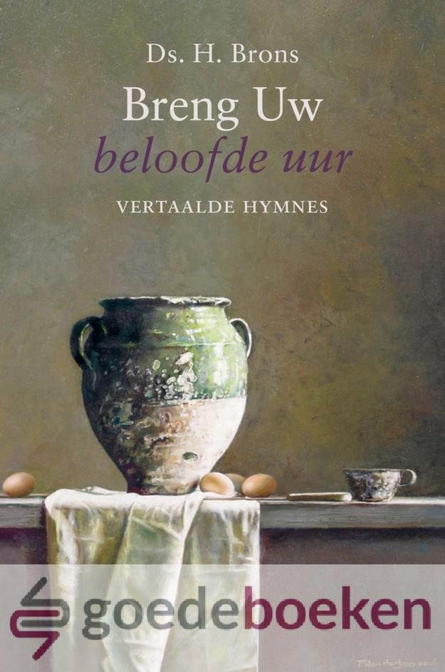 Brons, Ds. H. - Breng Uw beloofde uur *nieuw* --- Vertaalde hymnes
