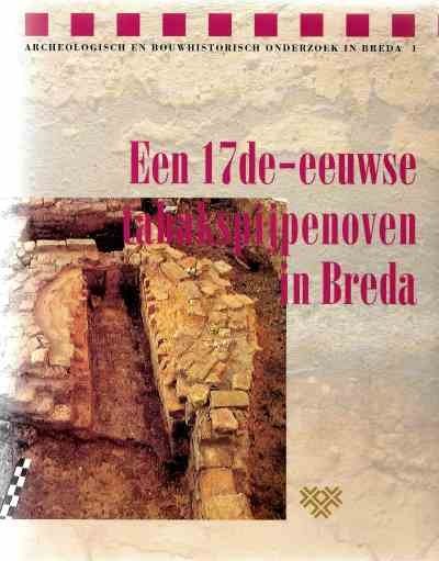 A. Carmiggelt, G. van den Eynde  met een bijdrage van W. Hupperetz - Een 17de-eeuwse tabakspijpenoven in Breda
