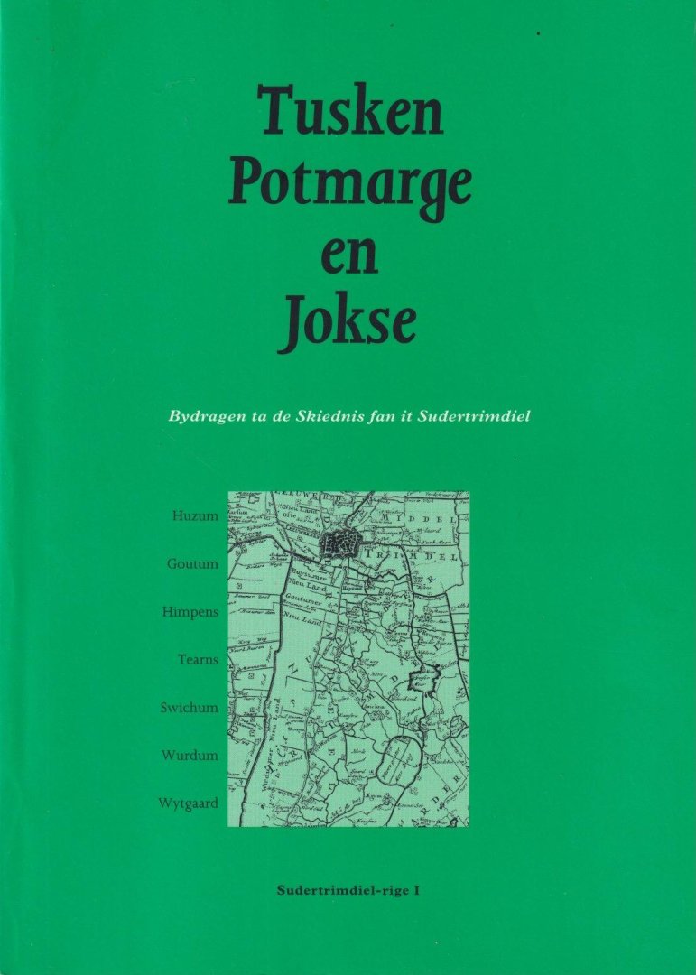 Jelsma, Gjalt H. et al - Tusken Potmarge en Jokse. Bydragen ta de Skiednis fan it Sudertrimdiel [vier delen]