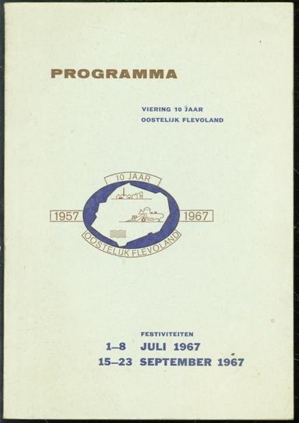 n.n - 1957 - 1967 10 jaar Oostelijk Flevoland. Programma viering 10 jaar oostelijk Flevoland