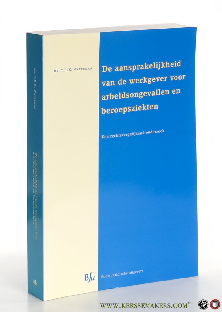 Waterman, Y.R.K. - De aansprakelijkheid van de werkgever voor arbeidsongevallen en beroepsziekten. Een rechtsvergelijkend onderzoek.