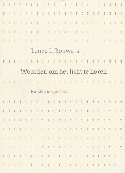 Bouwers, Lenze L. - Woorden om het licht te horen. Rondelen. Opdracht en handtekening auteur voorin.