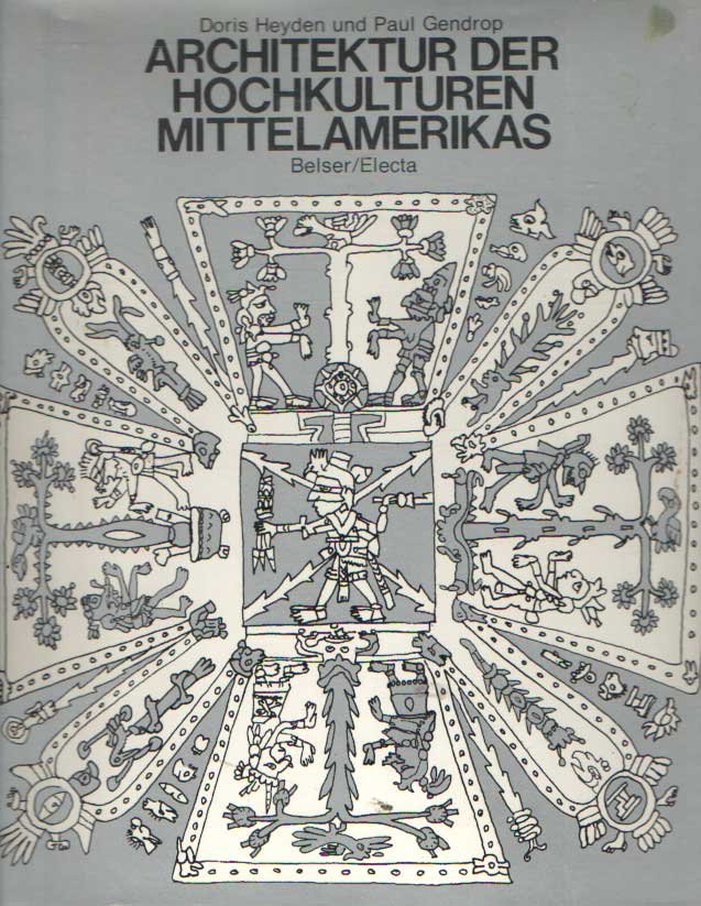Heyden, Doris & Paul Gendrop - Architektur der Hochkulturen Mittelamerikas