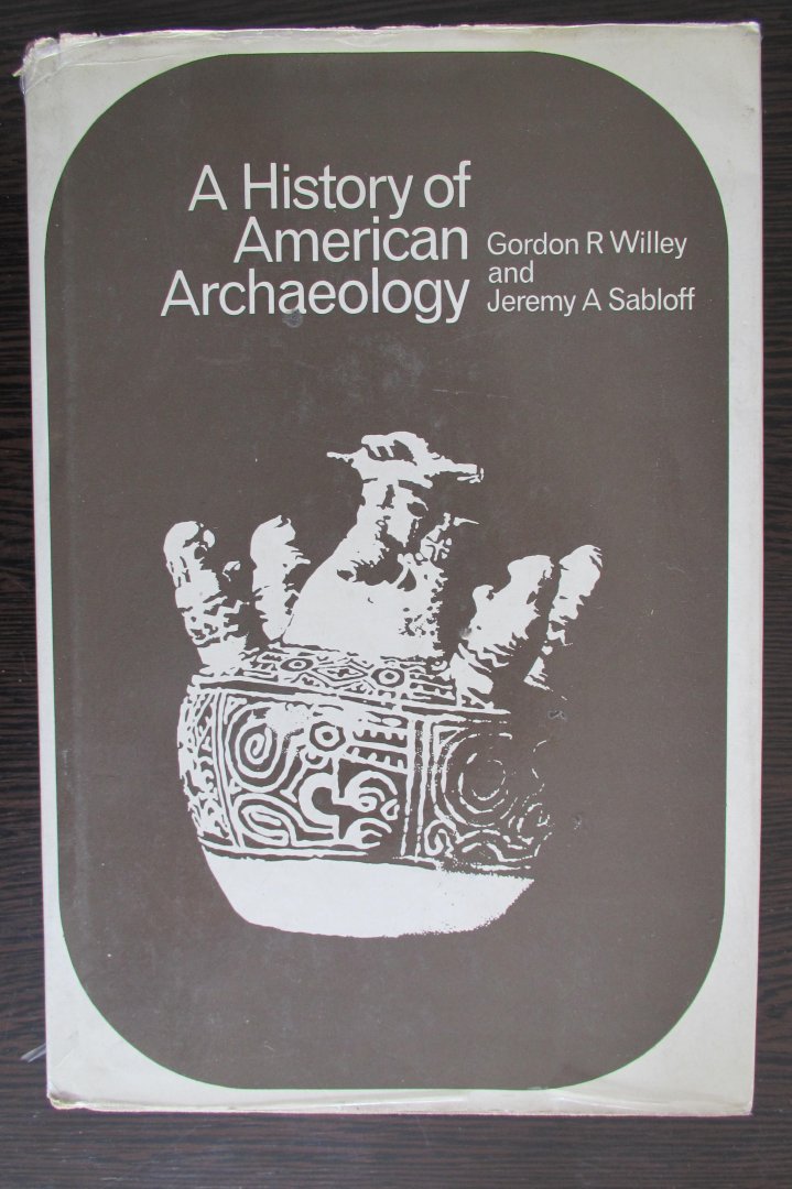 Willey, Gordon R. en Jeremy A. Sabloff - A history of American archaeology