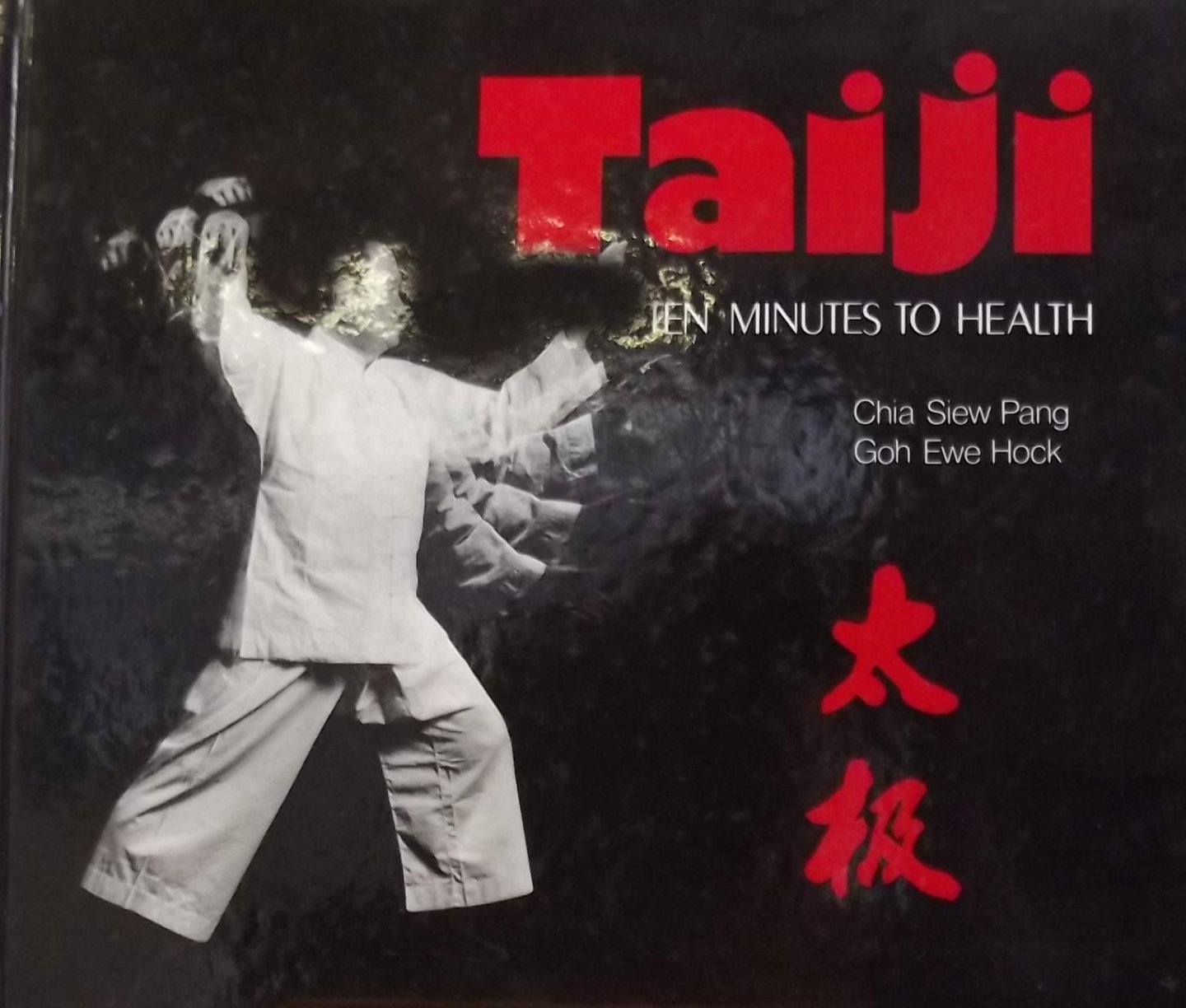 Chia Siew Pang. / Goh Ewe Hock - Taiji Ten Minutes to Health
