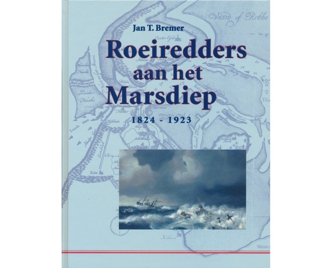 Bremer, Jan T. - Roeiredders aan het Marsdiep 1824-1923. [nieuw]