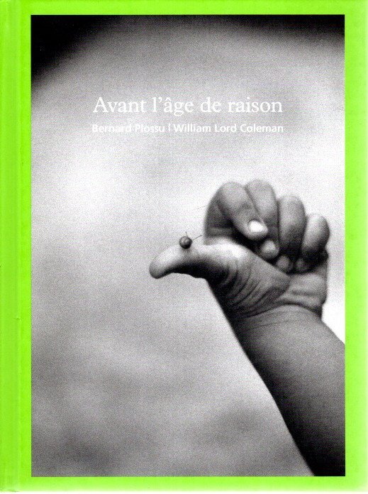 PLOSSU, Bernard [photographies] & William Lord COLEMAN [textes] - Avant l'âge de raison / Before the age of reason. - [Signed by Plossu].