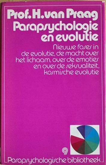Praag, Prof. H. van - PARAPSYCHOLOGIE EN EVOLUTIE. Nieuwe fases in de evolutie, de macht over het lichaam, over de emoties en over de seksualiteit. Kosmische evolutie.