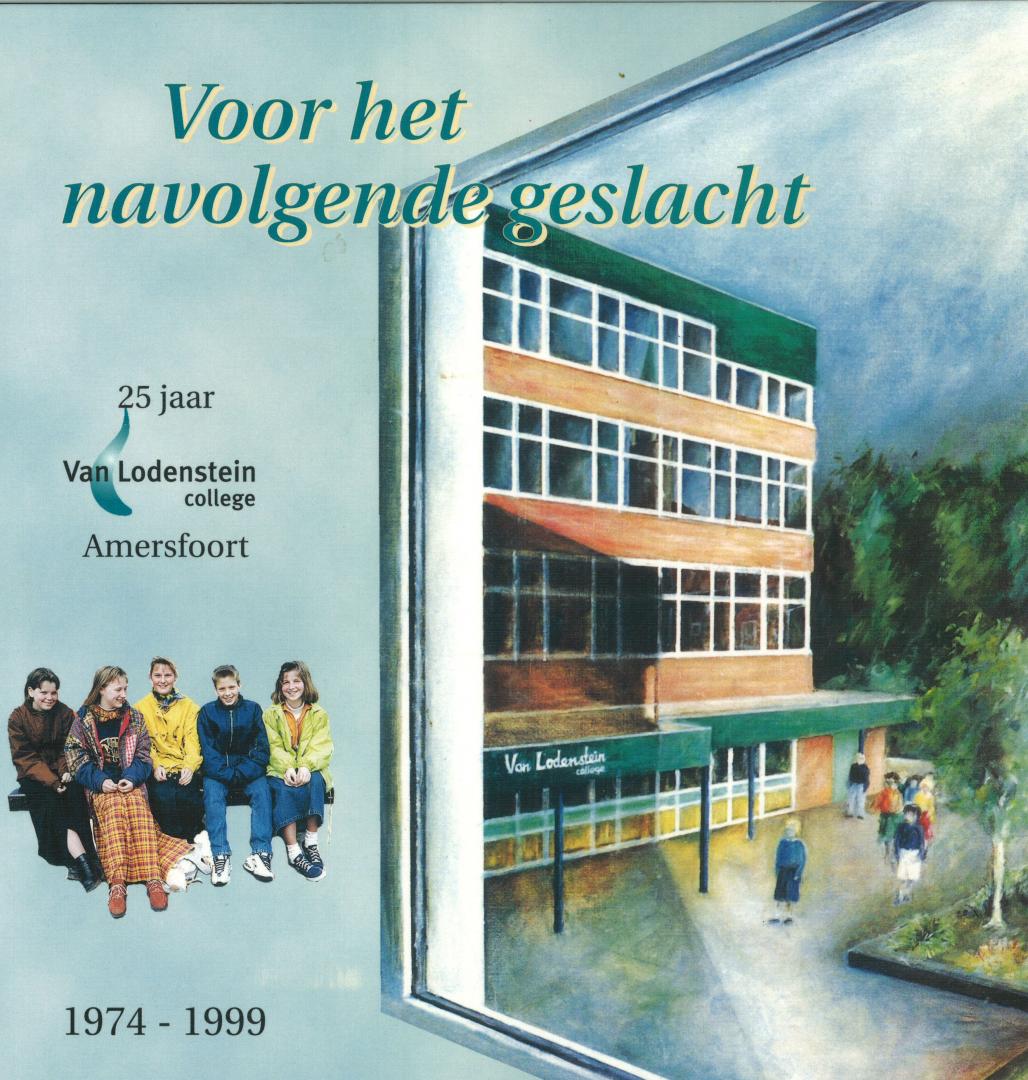 Diverse auteurs - Voor het navolgende geslacht - 25 jaar Van Lodenstein college Amersfoort 1974-1999