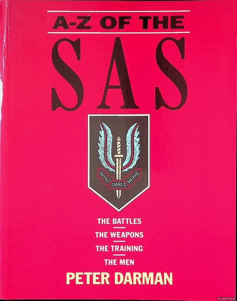 Darman, Peter - A-Z of the SAS: The Battles, The Weapons, The Training, The Men