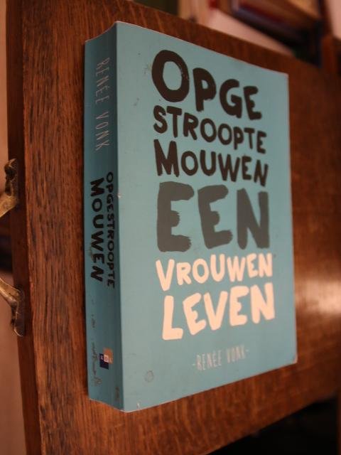 Vonk, Renee - Opgestroopte mouwen een vrouwen leven