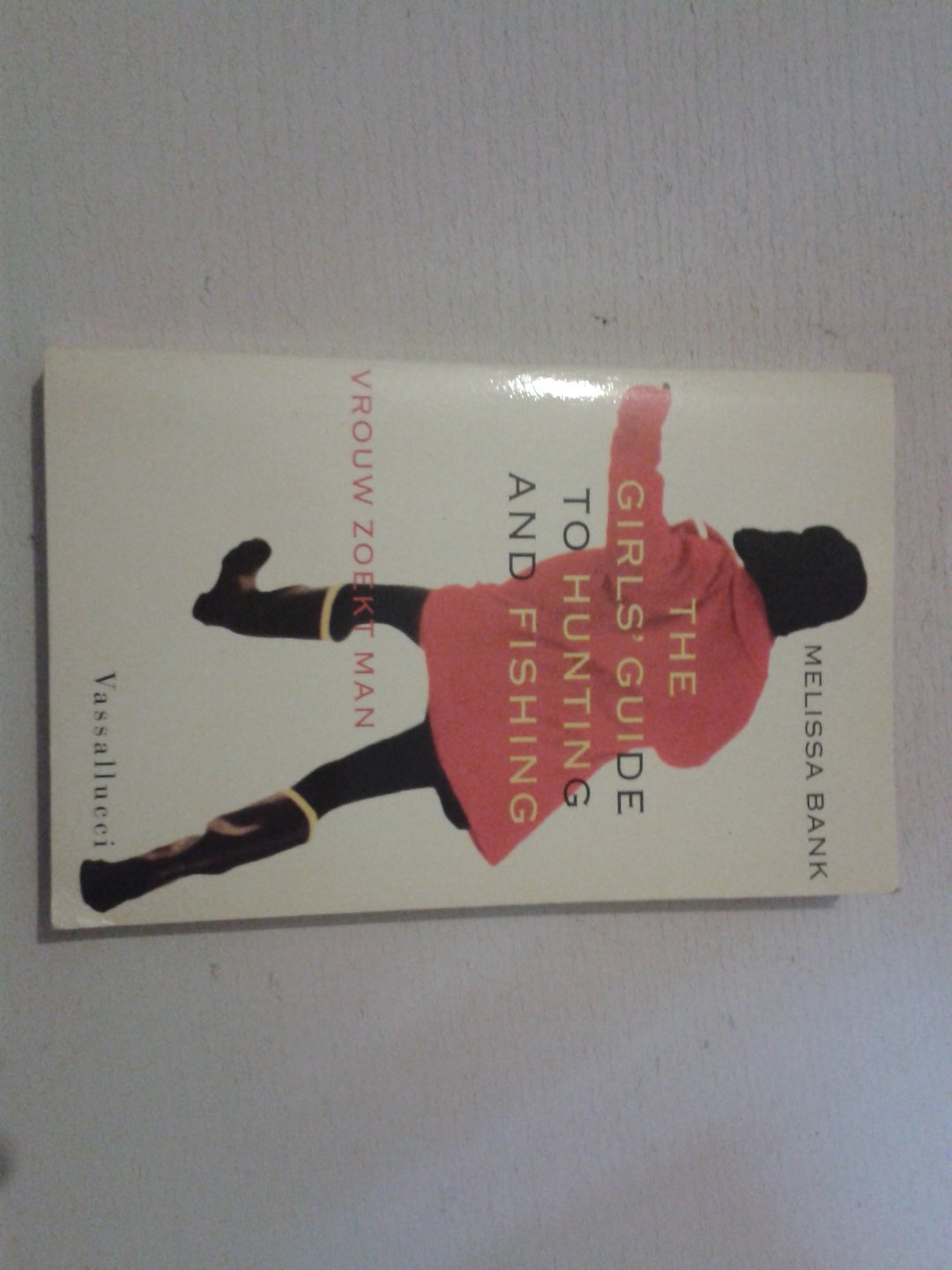 Bank, Melissa - The girls' guide to hunting and fishing