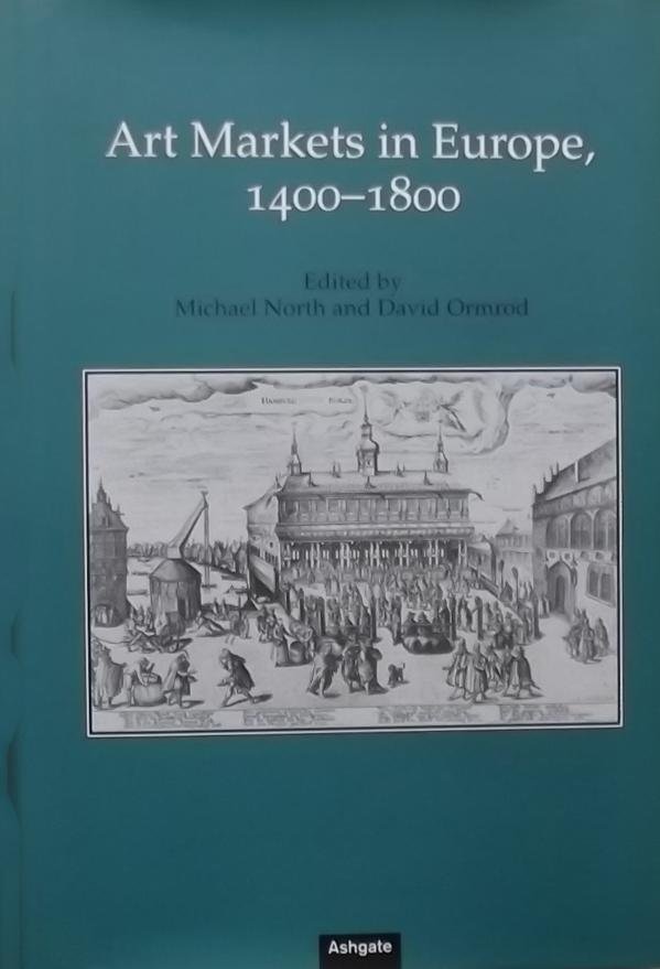 North, Michael. / Ormrod, David. - Art Markets in Europe, 1400-1800