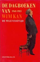 KAN, WIM - De dagboeken van Wim Kan 1968-1983. De televisietijd. Ingel. en samengest door F. Rühl.
