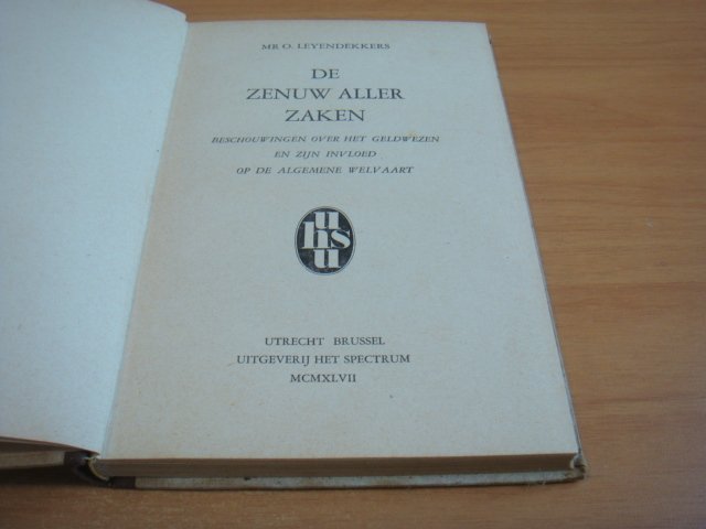 Leyendekkers, O - De zenuw aller zaken - Beschouwingen over het geldwezen en zijn invloed op de algemene welvaart