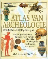 Aston, Mick & Taylor, Tim - Atlas van Archeologie