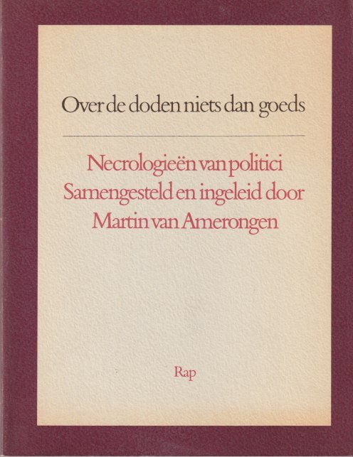 Amerongen, Martin van - Over de doden niets dan goeds: Necrologieën van politici