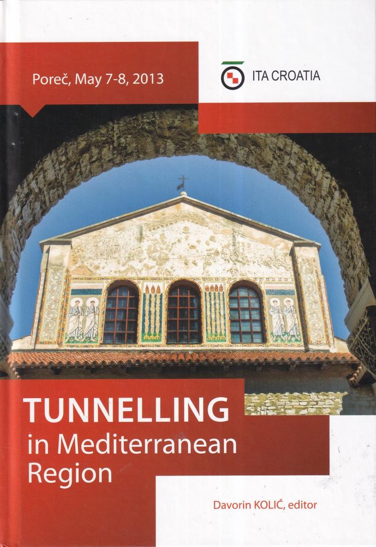 Kolić, Davorin (editor) e.a. - Tunnelling in mediterranean region [proceedings of the] Symposium on Tunnelling in Mediterranean Region, Poreč, Croatia, May 7-8, 2013