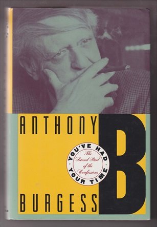 BURGESS, ANTHONY (1917-1993) - You've had your time. The second part of the confessions.