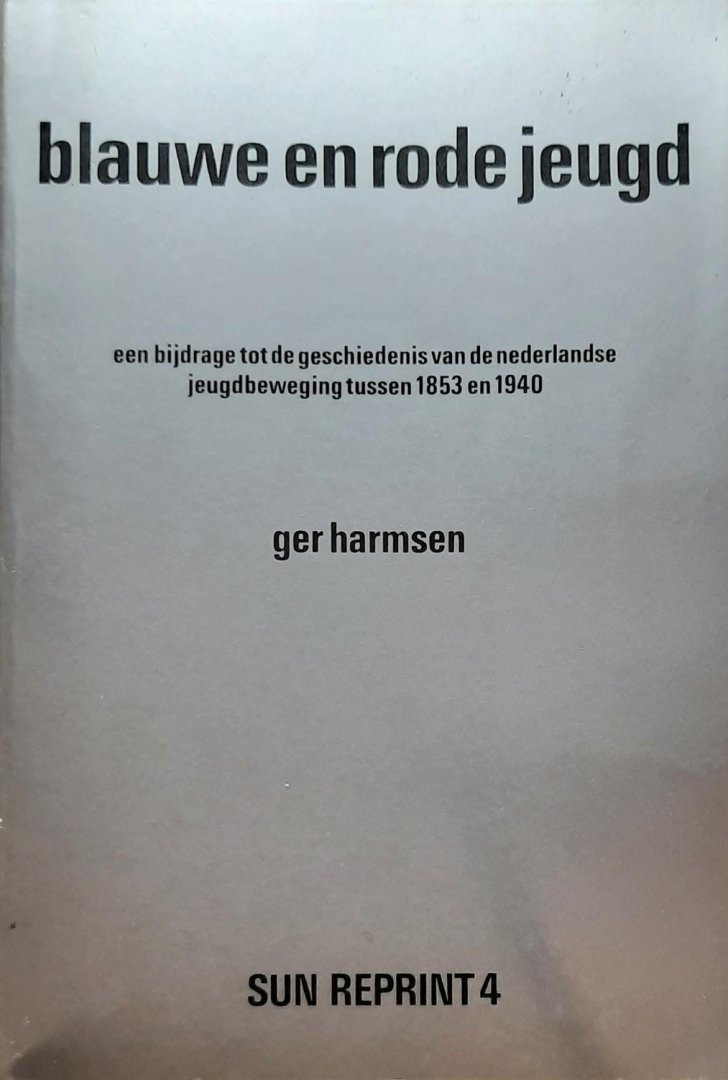HARMSEN Ger - Blauwe en rode jeugd. Een bijdrage tot de geschiedenis van de Nederlandse jeugdbeweging tussen 1853 en 1940