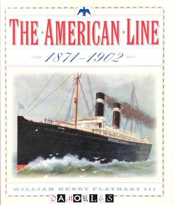 William Henry Flayhart III - The American Line 1871 - 1902