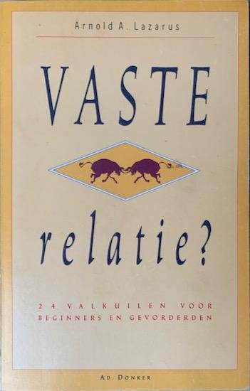 Lazarus, Arnold A. - VASTE RELATIE? 24 valkuilen voor beginners en gevorderden.