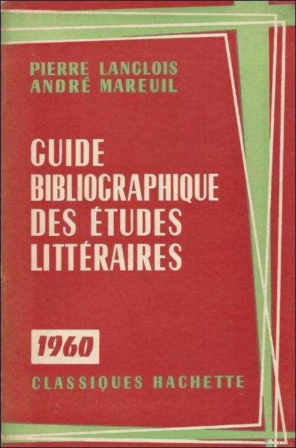 LANGLOIS P.-MAREUIL. - GUIDE BIBLIOGRAPHIQUE DES ETUDES LITTERAIRES.