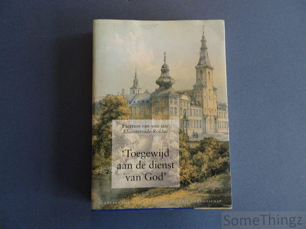 Coll. - Toegewijd aan de dienst van God. Facetten van 900 jaar Kloosterrade-Rolduc.