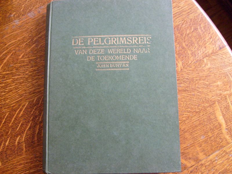 Bunyan John - De Pelgrimsreis van deze wereld naar de toekomende, voorgesteld in den vorm van een droom