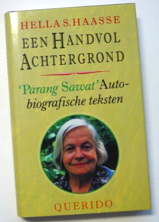 Haasse, Hella S. - Een handvol achtergrond. 'Parang Sawat'. Autobiografische teksten